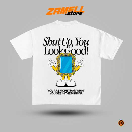 Shut up, you look good - t-shirt design